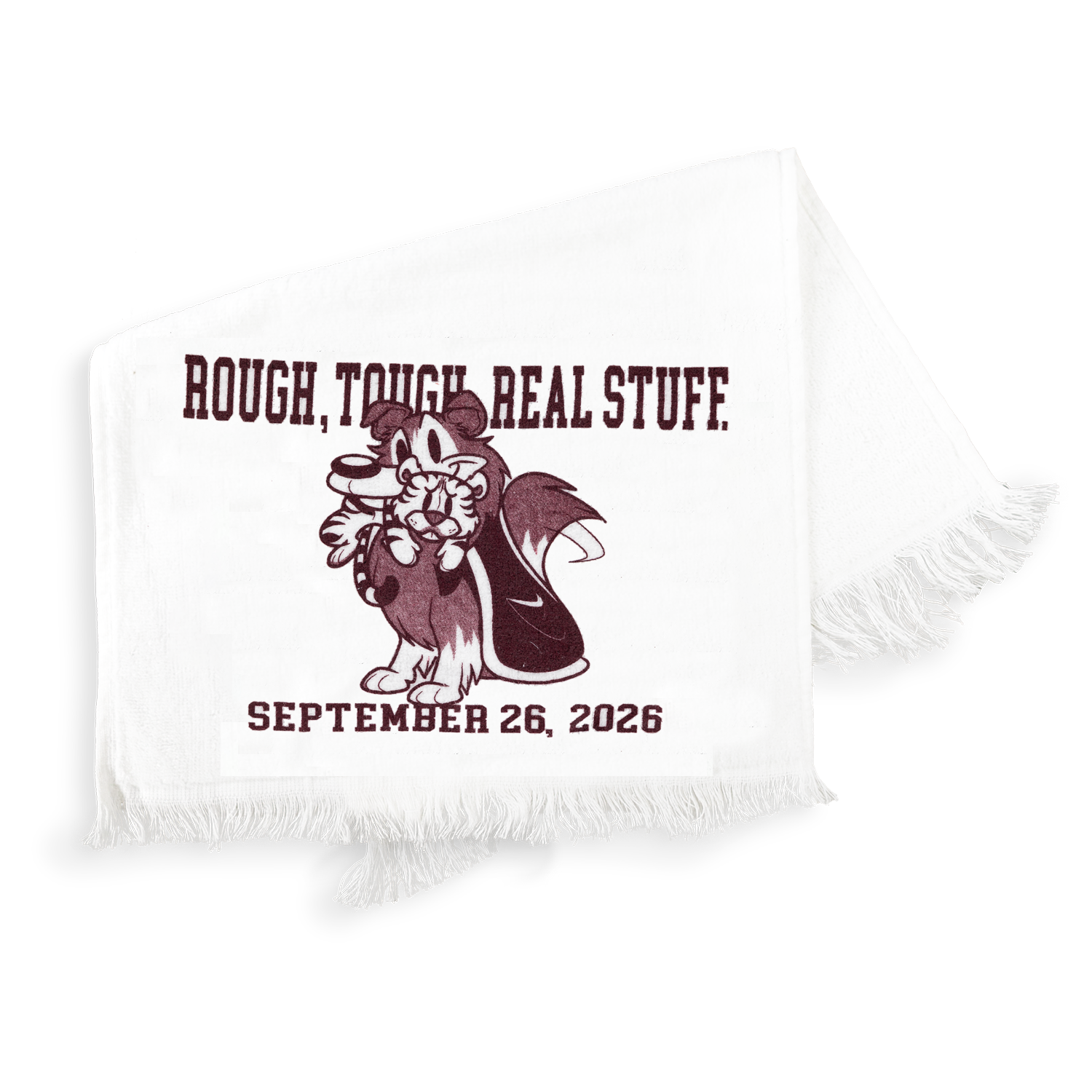 White rally towel featuring a maroon mascot graphic with the phrase “ROUGH, TOUGH, REAL STUFF” and “SEPTEMBER 26, 2026” printed below, finished with fringed edges.