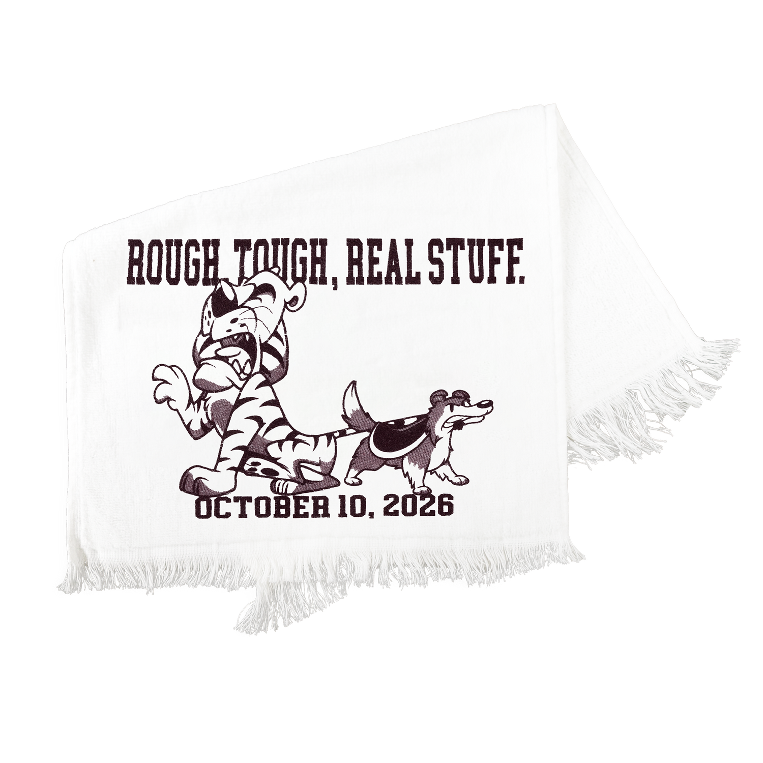 A white fringed rally towel featuring a dark maroon graphic of a tiger and a dog with the text 'ROUGH TOUGH, REAL STUFF.' and 'OCTOBER 10, 2026'.