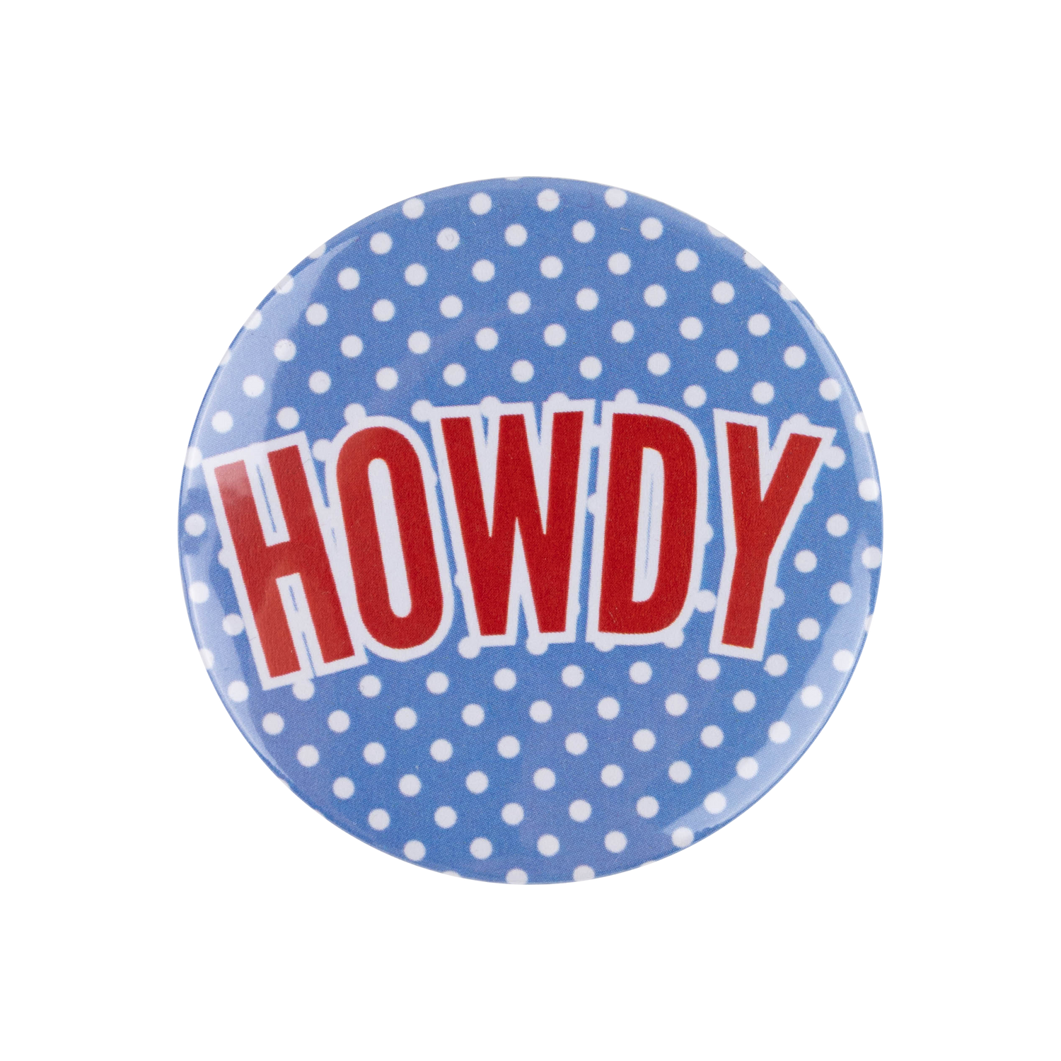 Blue button pin with white polka dots and bold red "HOWDY" text. 