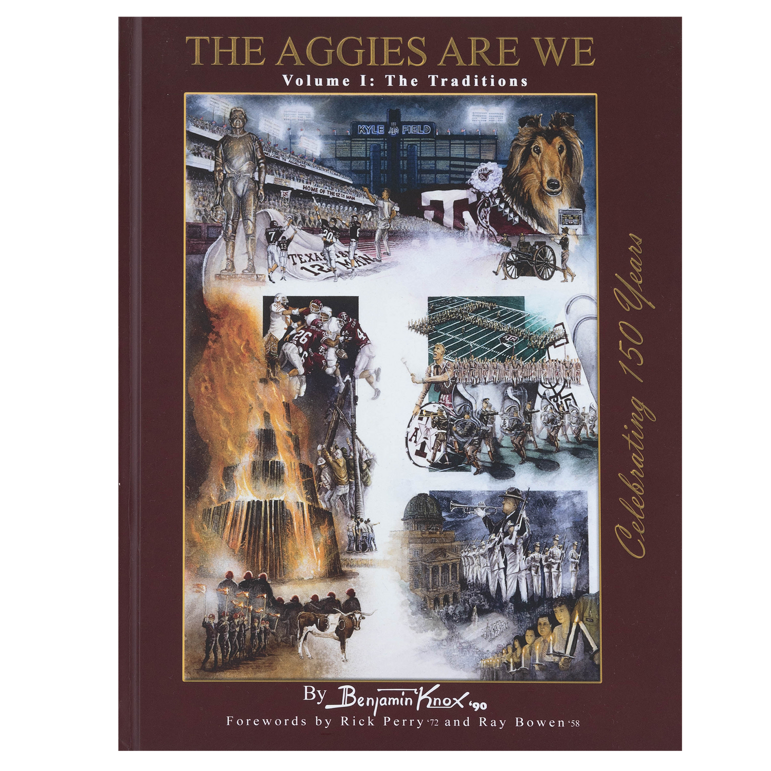 The Aggies Are We: Volume I – The Traditions hardcover book by Benjamin Knox, featuring Texas A&M traditions, Kyle Field, Reveille, football, Bonfire, the Corps of Cadets, and a 150 Years celebration design on a maroon cover.