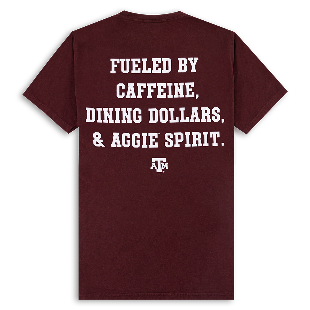 Maroon back of t-shirt with "Fueled by caffeine, dining dollars, & Aggie spirit" in white with a white ATM logo.