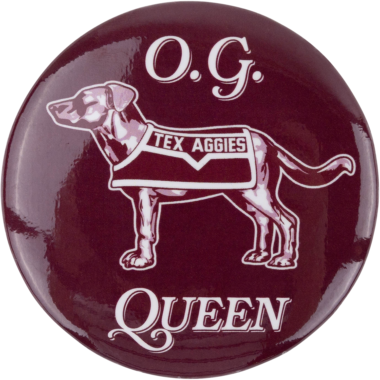 A round glossy button or pin featuring a white graphic of a dog wearing a 'TEX AGGIES' jersey, with 'O.G. QUEEN'.