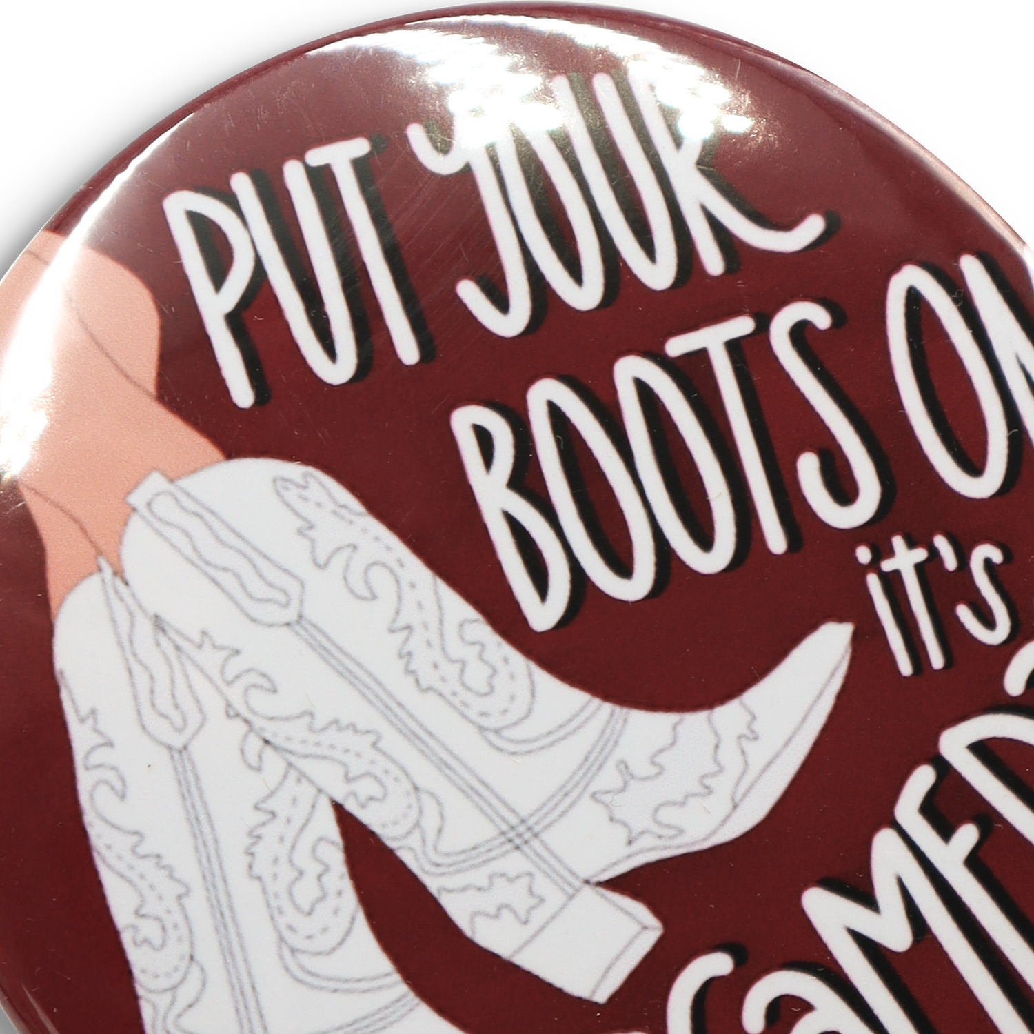 Put Your Boots On Button