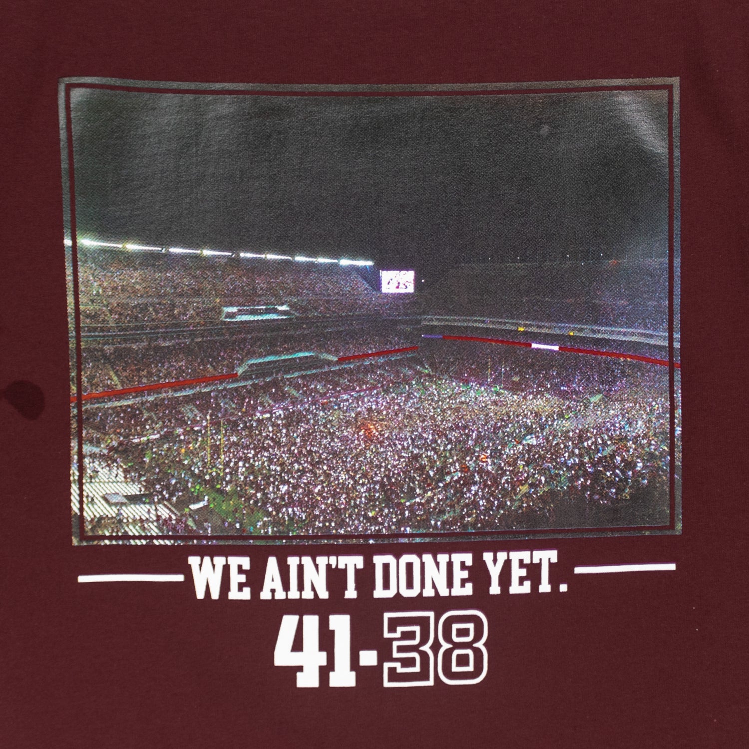 Maroon We Ain't Done Yet Rushing The Field T-Shirt