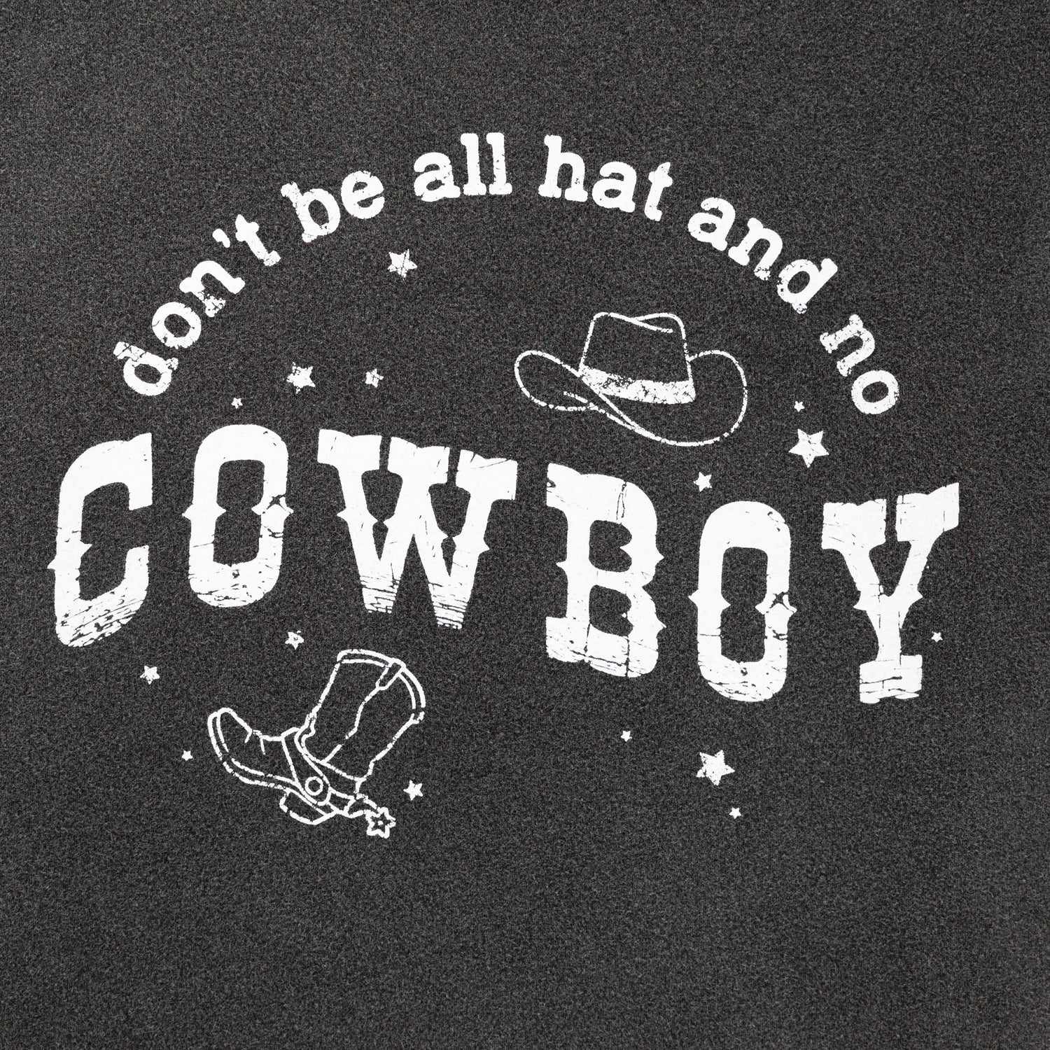 Dont Be All Hat No Cowboy